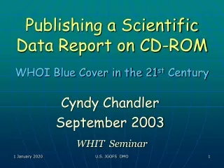 Publishing a Scientific Data Report on CD-ROM WHOI Blue Cover in the 21 st  Century