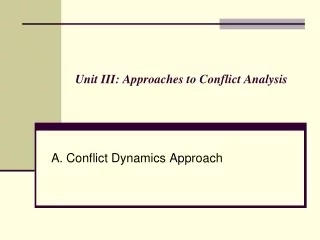 Unit III: Approaches to Conflict Analysis