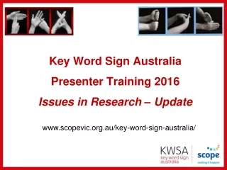 Key Word Sign Australia Presenter Training 2016 Issues in Research – Update