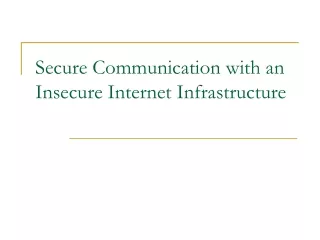 Secure Communication with an Insecure Internet Infrastructure