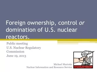 Foreign ownership, control  or  domination of U.S. nuclear reactors.