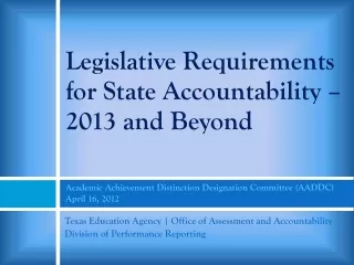 Legislative Requirements for State Accountability – 2013 and Beyond