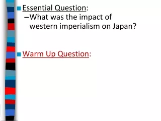 Essential Question : What was the impact of  western imperialism on Japan? Warm Up Question :