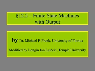 by  Dr. Michael P. Frank, University of Florida  Modified by Longin Jan Latecki, Temple University
