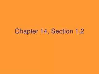 Chapter 14, Section 1,2