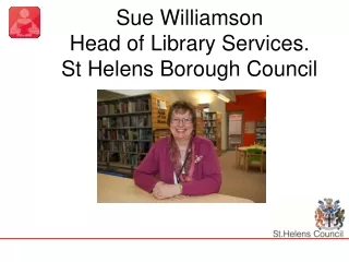 Sue Williamson Head of Library Services. St Helens Borough Council