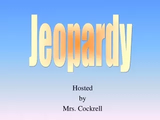 Hosted by Mrs. Cockrell