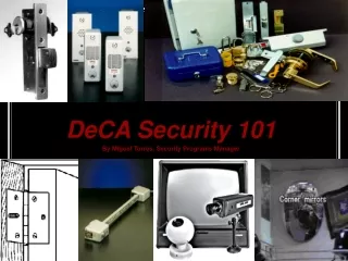 DeCA Security 101 By Miguel Torres, Security Programs Manager