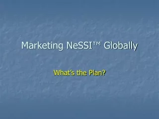 Marketing NeSSI™ Globally