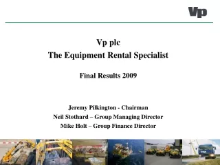 Final Results 2009 Jeremy Pilkington - Chairman Neil Stothard – Group Managing Director