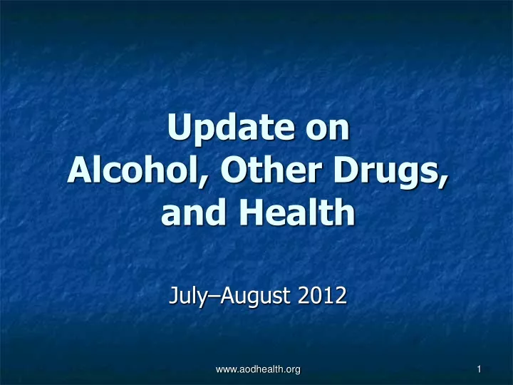update on alcohol other drugs and health