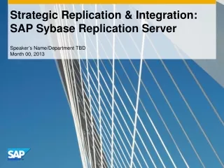 Strategic Replication &amp; Integration: SAP Sybase Replication Server
