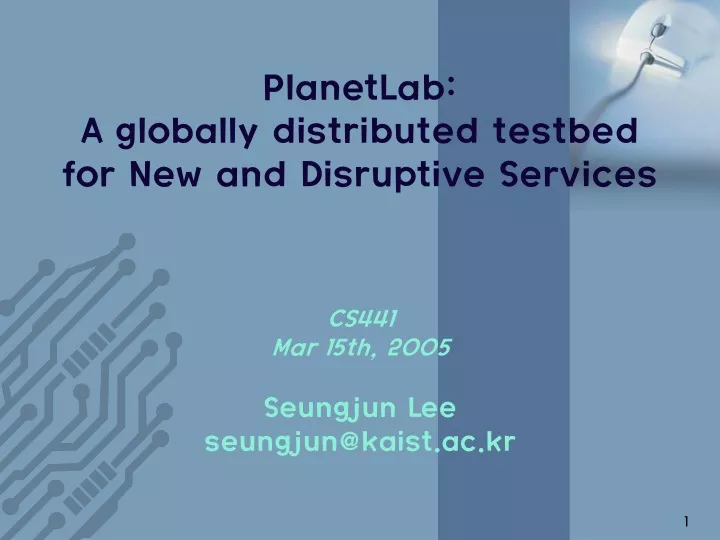 planetlab a globally distributed testbed for new and disruptive services