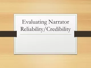 Evaluating Narrator Reliability/Credibility