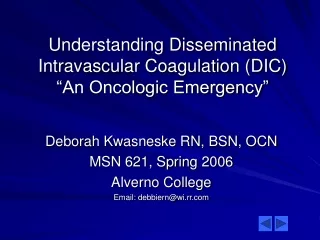 Understanding Disseminated  Intravascular Coagulation (DIC)  “An Oncologic Emergency”