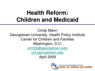 Cindy Mann Georgetown University  Health Policy Institute Center for Children and Families