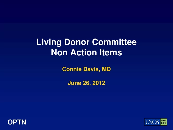 living donor committee non action items connie davis md june 26 2012