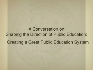 A Conversation on   Shaping the Direction of Public Education: