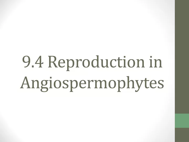 9 4 reproduction in angiospermophytes