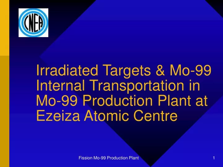irradiated targets mo 99 internal transportation in mo 99 production plant at ezeiza atomic centre