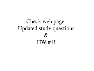 Check web page: Updated study questions &amp; HW #1!