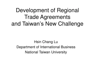 Development of Regional Trade Agreements and  Taiwan’s  New Challenge