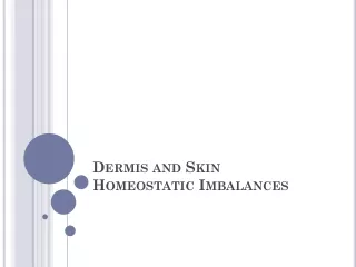 Dermis and Skin Homeostatic Imbalances