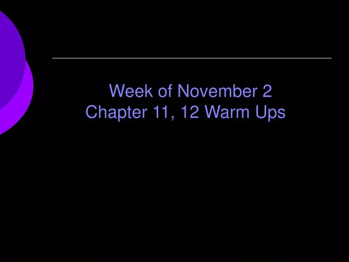 week of november 2 chapter 11 12 warm ups