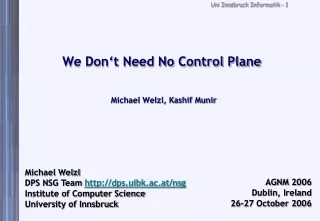 We Don‘t Need No Control Plane Michael Welzl, Kashif Munir