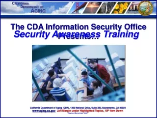 The CDA Information Security Office Presents…