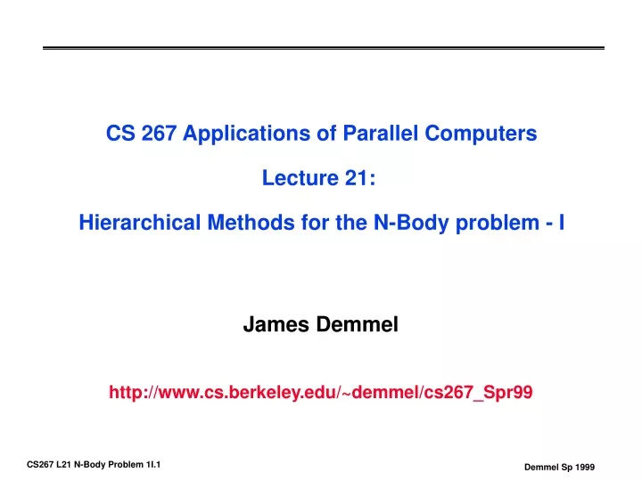 cs 267 applications of parallel computers lecture 21 hierarchical methods for the n body problem i