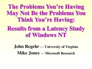 John Regehr  — University of Virginia Mike Jones  — Microsoft Research
