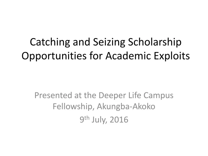 catching and seizing scholarship opportunities for academic exploits