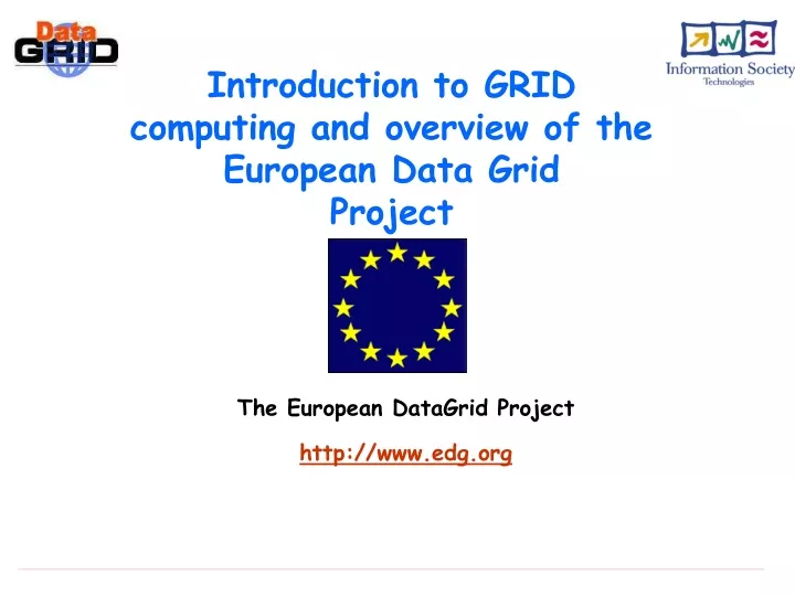 introduction to grid computing and overview of the european data grid project