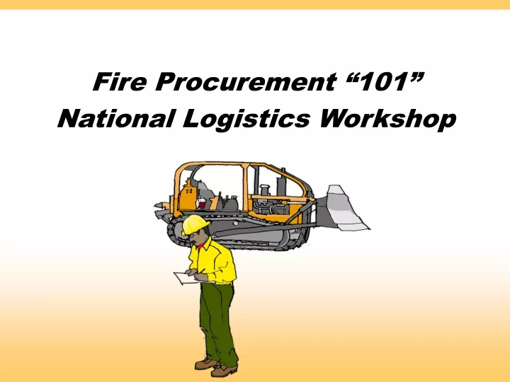 fire procurement 101 national logistics workshop