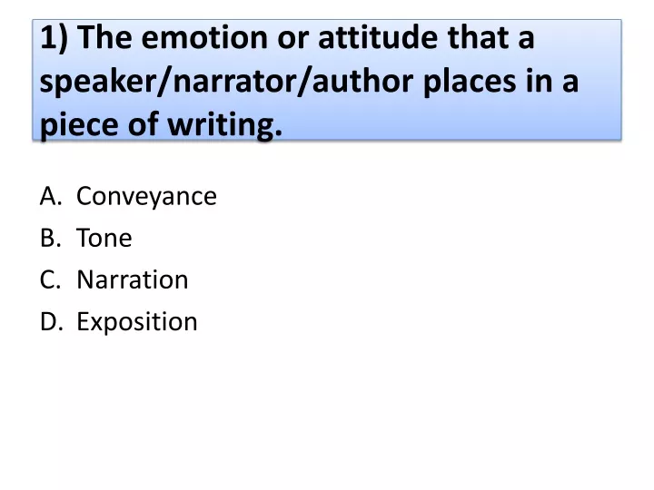 1 the emotion or attitude that a speaker narrator author places in a piece of writing