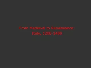 From Medieval to Renaissance: Italy, 1200-1400