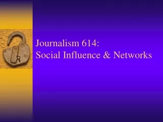 Journalism 614: Social Influence &amp; Networks