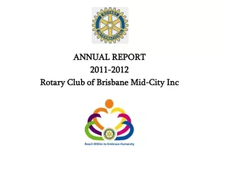 ANNUAL REPORT 2011-2012 Rotary Club of Brisbane Mid-City Inc
