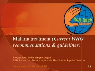 Malaria treatment  (Current WHO recommendations &amp; guidelines)