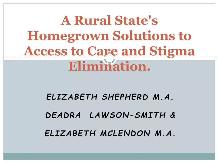 a rural state s homegrown solutions to access to care and stigma elimination