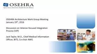 OSEHRA Architecture Work Group Meeting January 19 th , 2016