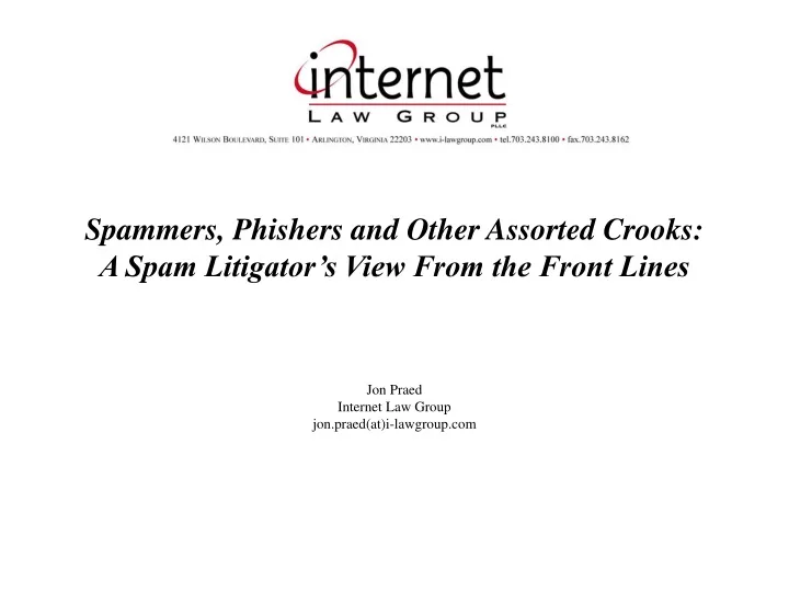 spammers phishers and other assorted crooks a spam litigator s view from the front lines