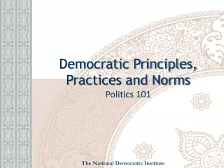 Democratic Principles, Practices and Norms Politics 101