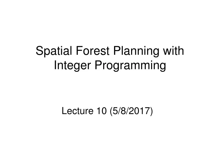 spatial forest planning with integer programming