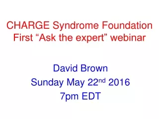 CHARGE Syndrome Foundation First “Ask the expert” webinar