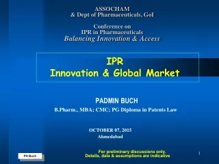 PADMIN BUCH B.Pharm., MBA; CMC; PG Diploma in Patents Law OCTOBER 07, 2015 Ahmedabad