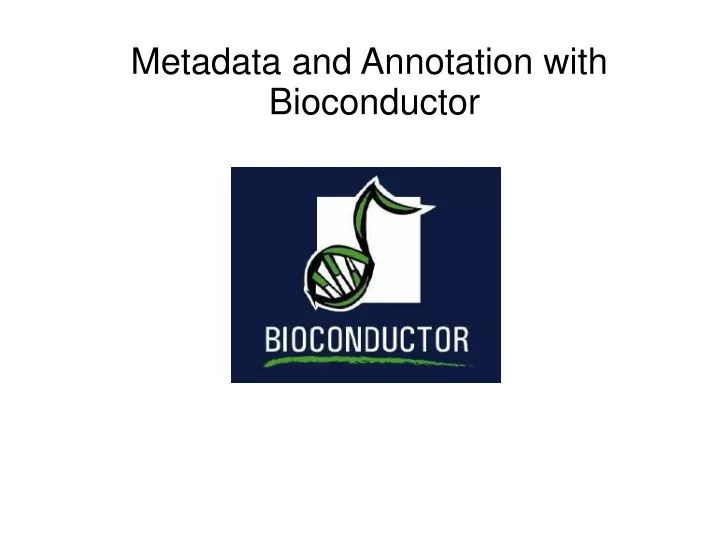 metadata and annotation with bioconductor