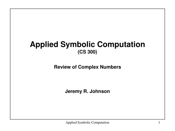 applied symbolic computation cs 300 review of complex numbers