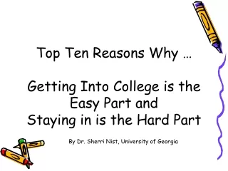 Top Ten Reasons Why … Getting Into College is the  Easy Part and Staying in is the Hard Part
